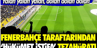 Fenerbahçe tribünlerinden ''Hükümet istifa'' tezahüratı