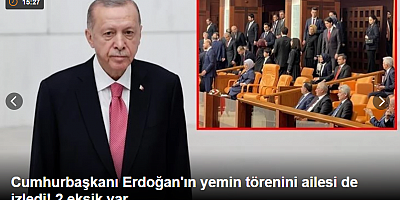 FLAŞ HABER Cumhurbaşkanı Erdoğan'ın yemin törenini ailesi de izledi! 2 eksik var