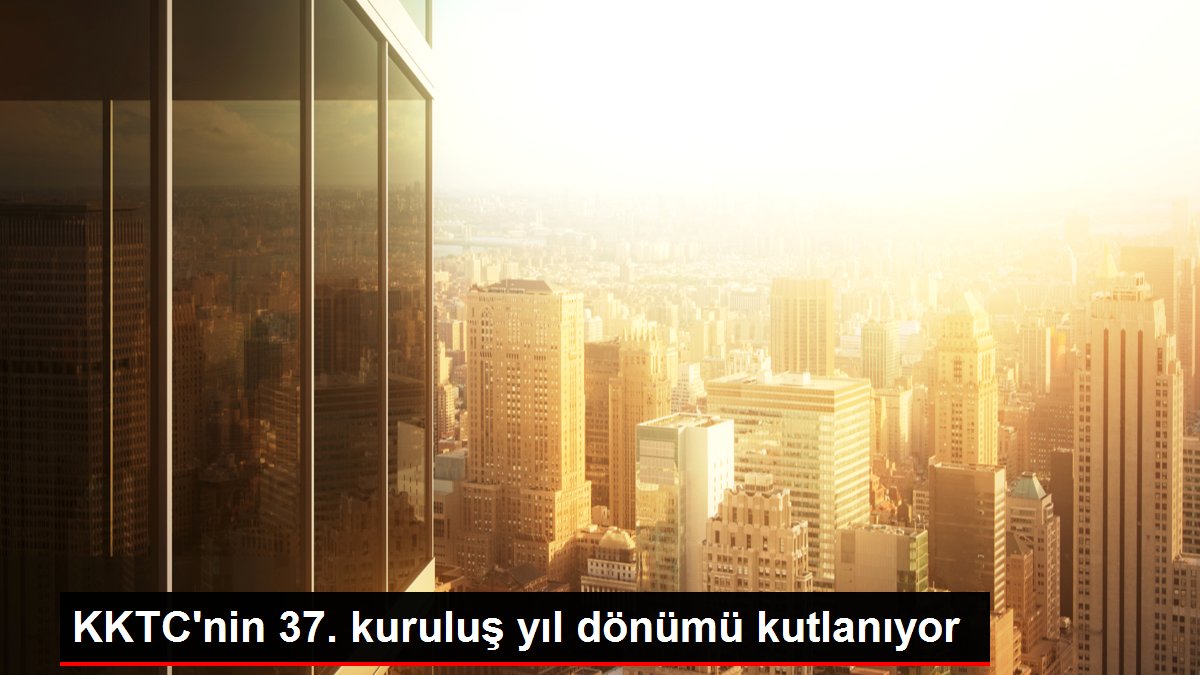  KKTC'nin 37. kuruluş yıl dönümü kutlanıyor