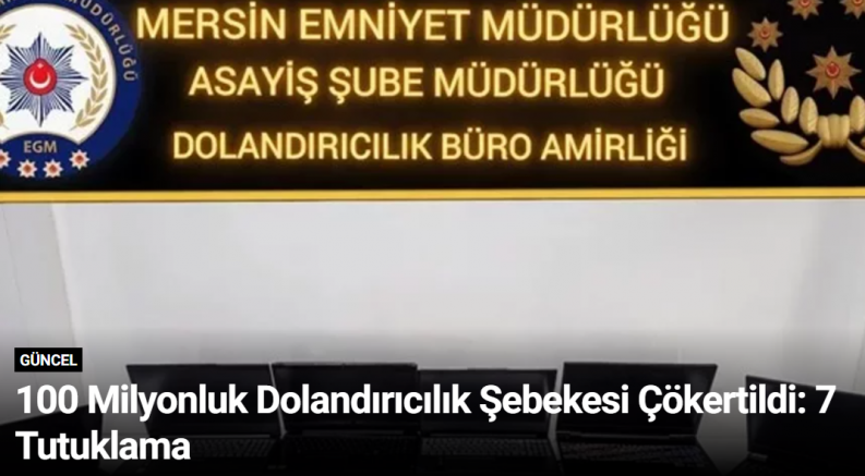 100 Milyonluk Dolandırıcılık Şebekesi Çökertildi: 7 Tutuklama