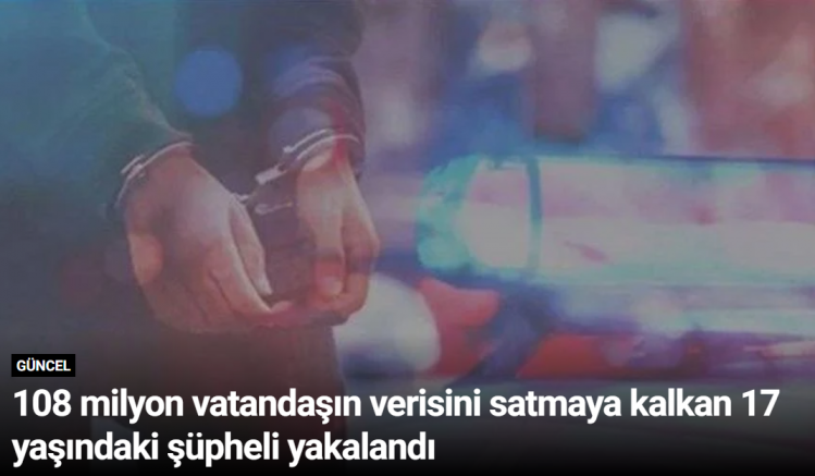 108 milyon vatandaşın verisini satmaya kalkan 17 yaşındaki şüpheli yakalandı