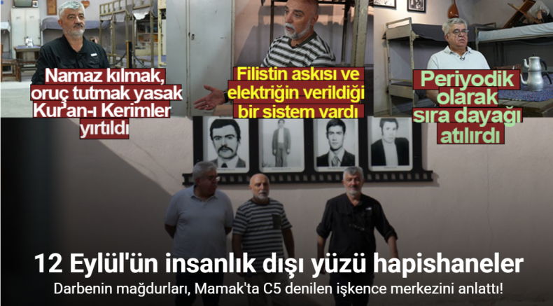 12 Eylül darbesinin mağdurları, Mamak Askeri Cezaevi’ndeki C5 denilen işkence merkezini anlattı