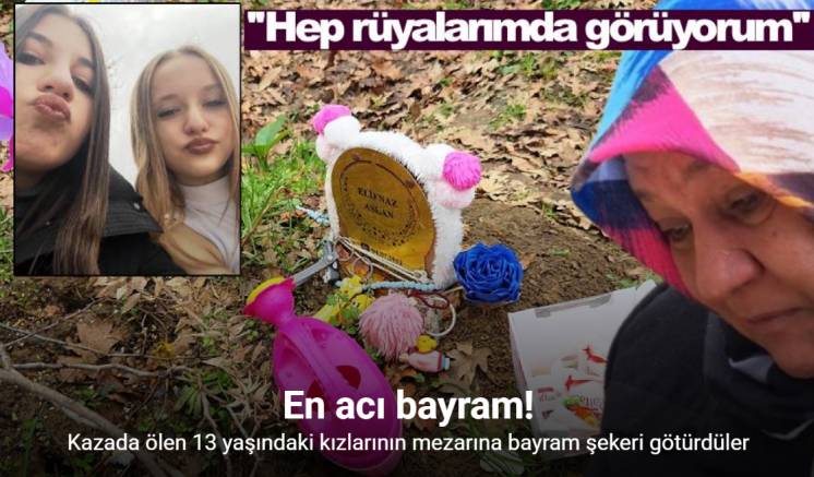 13 yaşındaki kızlarını kazada kaybeden ailenin en acı bayramı