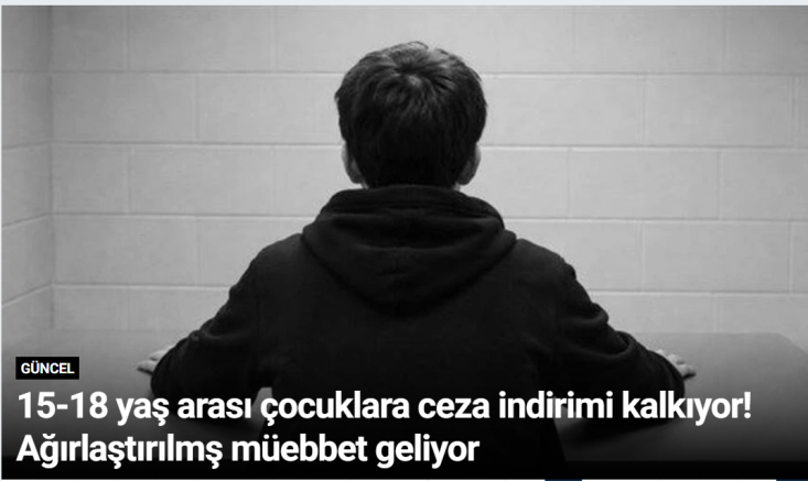15-18 yaş arası çocuklara ceza indirimi kalkıyor! Ağırlaştırılmş müebbet geliyor