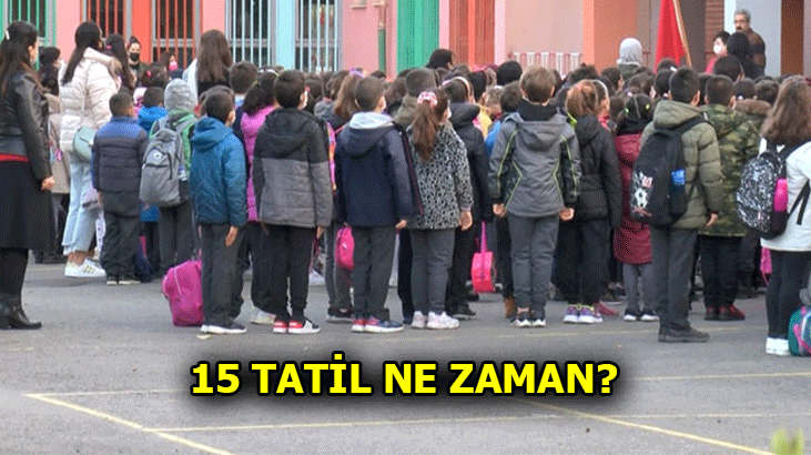 15 Tatile kaç gün kaldı? 2021-2022 15 Tatil ne zaman başlıyor, ne zaman bitiyor, kaç gün sürecek?