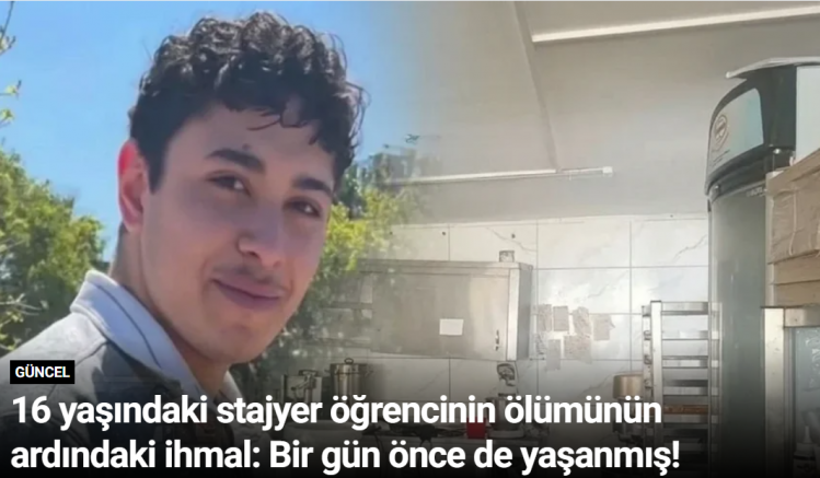 16 yaşındaki stajyer öğrencinin ölümünün ardındaki ihmal: Bir gün önce de yaşanmış!