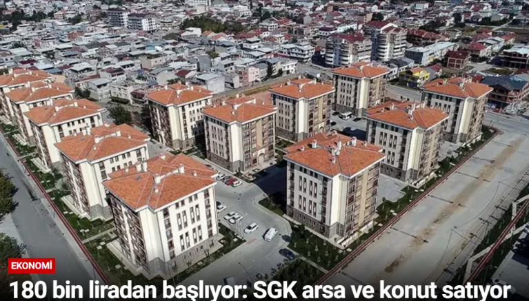 180 bin liradan başlıyor: SGK arsa ve konut satıyor