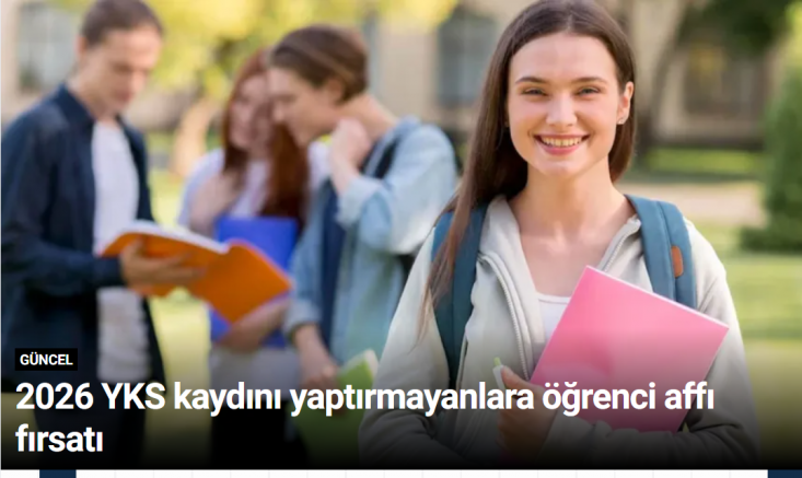 2026 YKS kaydını yaptırmayanlara öğrenci affı fırsatı