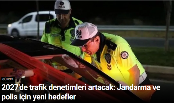 2027'de trafik denetimleri artacak: Jandarma ve polis için yeni hedefler