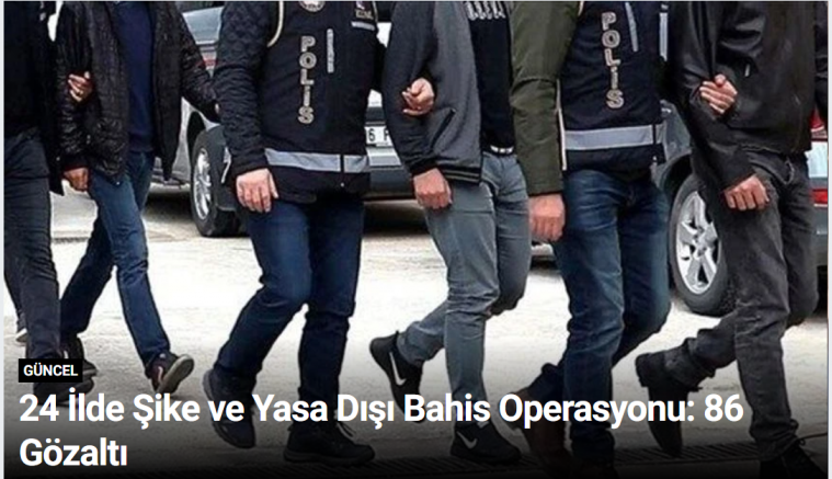 24 İlde Şike ve Yasa Dışı Bahis Operasyonu: 86 Gözaltı