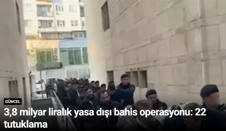 3,8 milyar liralık yasa dışı bahis operasyonu: 22 tutuklama