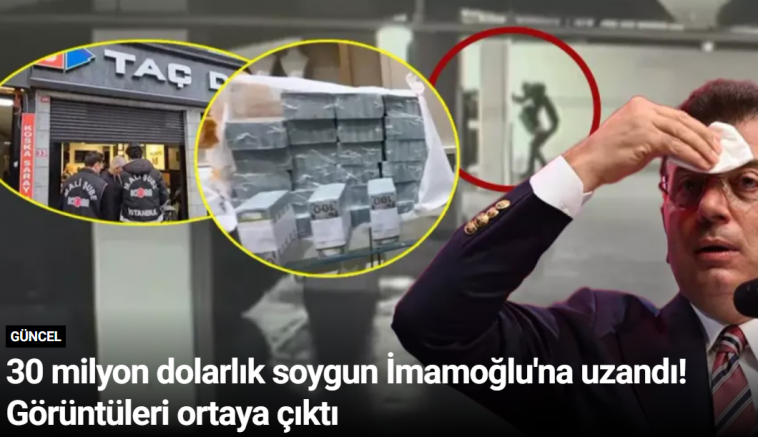 30 milyon dolarlık soygun İmamoğlu'na uzandı! Görüntüleri ortaya çıktı