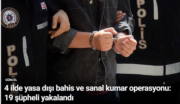 4 ilde yasa dışı bahis ve sanal kumar operasyonu: 19 şüpheli yakalandı