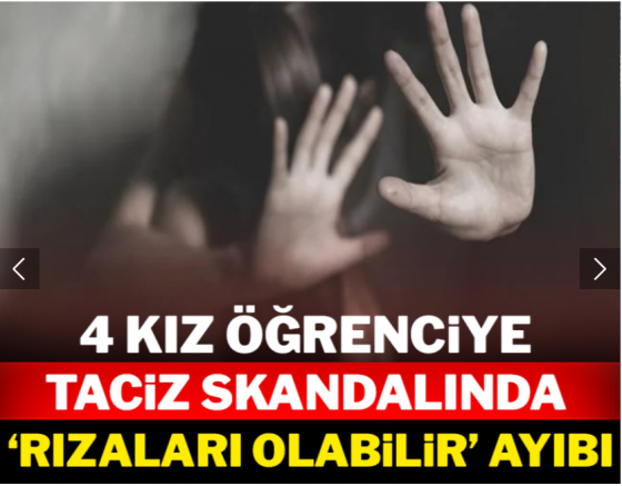 4 kız öğrenciye taciz skandalında 'rızaları olabilir' ayıbı