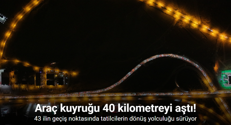 43 ilin geçiş noktasında tatilcilerin dönüş yolculuğu sürüyor: Araç kuyruğu 40 kilometreyi aştı