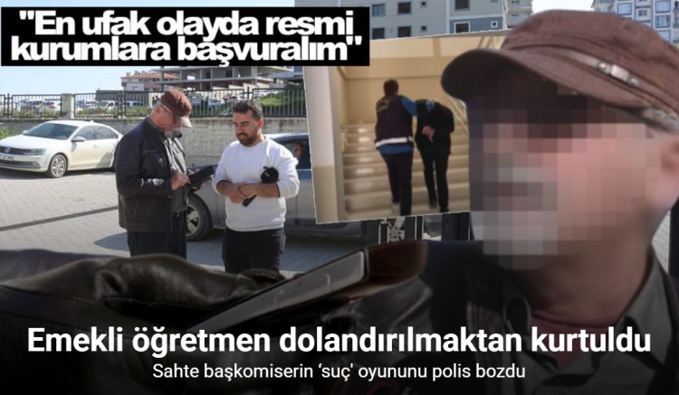 5 buçuk milyon TL’lik vurgunun ardından emekli öğretmeni de dolandırmaya çalışan sahte başkomiserin ‘suç’ oyununu polis bozdu