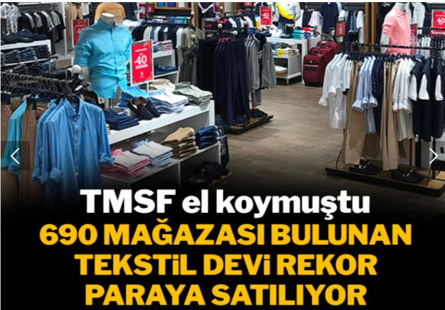690 mağazası bulunan tekstil devi rekor paraya satılıyor: TMSF el koymuştu