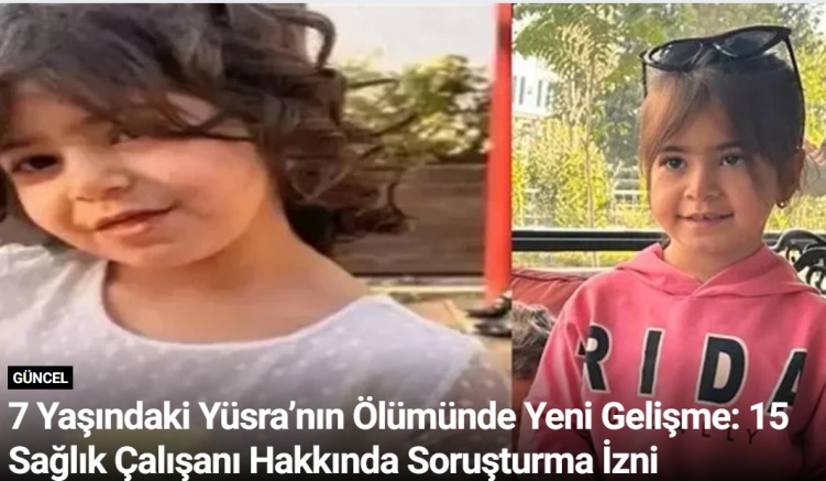 7 Yaşındaki Yüsra’nın Ölümünde Yeni Gelişme: 15 Sağlık Çalışanı Hakkında Soruşturma İzni