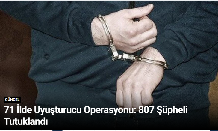 71 İlde Uyuşturucu Operasyonu: 807 Şüpheli Tutuklandı