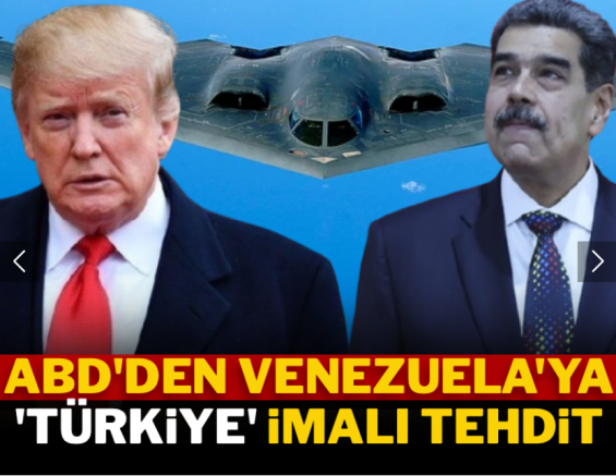 ABD'den Venezuela'ya 'Türkiye' imalı tehdit