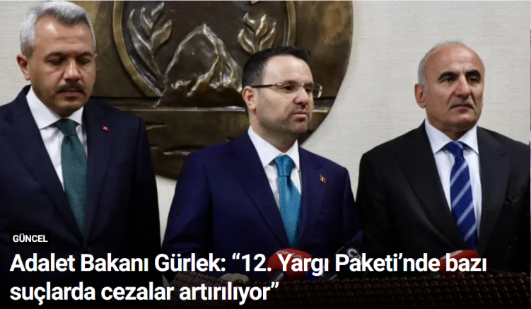 Adalet Bakanı Gürlek: “12. Yargı Paketi’nde bazı suçlarda cezalar artırılıyor”