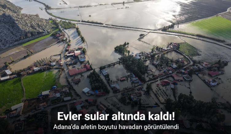Adana’da afetin boyutu havadan görüntülendi