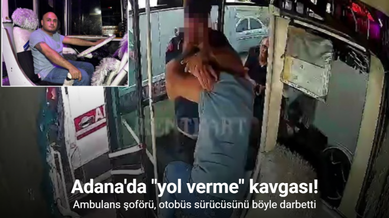 Adana’da ambulans ve otobüs sürücüleri arasında 