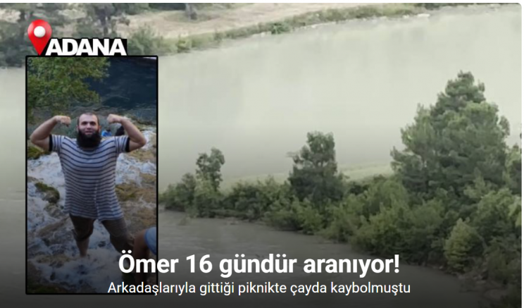 Adana’da çayda kaybolan Ömer 16 gündür aranıyor