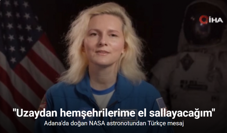 Adana'da doğan NASA astronotundan Türkçe mesaj: 