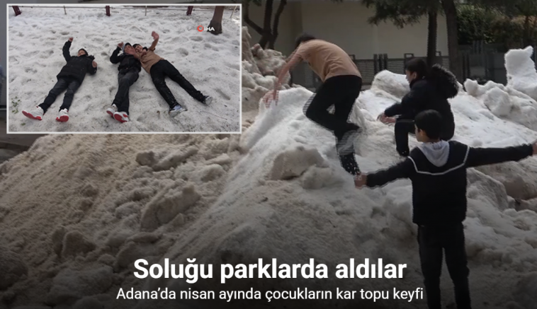 Adana’da nisan ayında çocukların kar topu keyfi