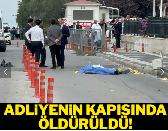 Adliyenin kapısında cinayet işlediler