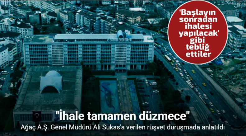 Ağaç A.Ş. Genel Müdürü Ali Sukas’a verilen 4.5 milyon TL rüşvet duruşmada anlatıldı