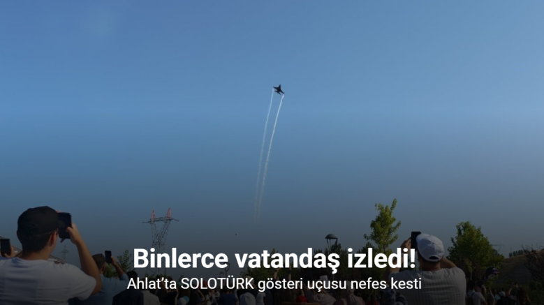Ahlat’ta SOLOTÜRK gösteri uçusu nefes kesti