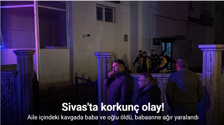 Aile içindeki kavgada baba ve oğlu öldü, babaanne yaralandı