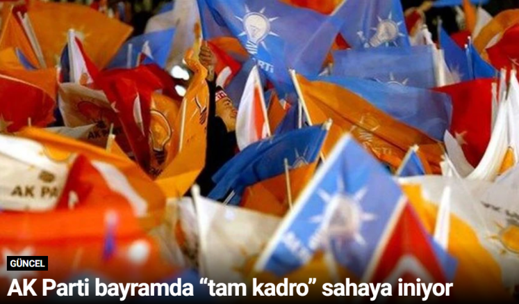 AK Parti bayramda “tam kadro” sahaya iniyor