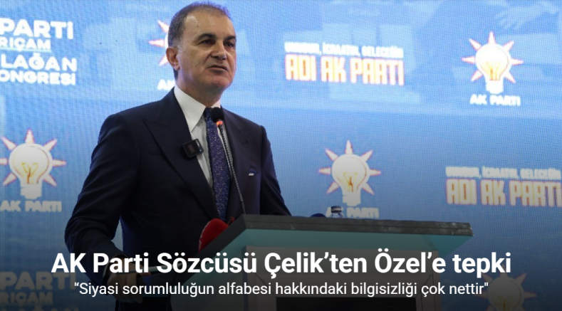 AK Parti Sözcüsü Çelik’ten Özel’e tepki: 