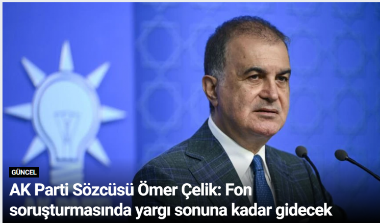 AK Parti Sözcüsü Ömer Çelik: Fon soruşturmasında yargı sonuna kadar gidecek