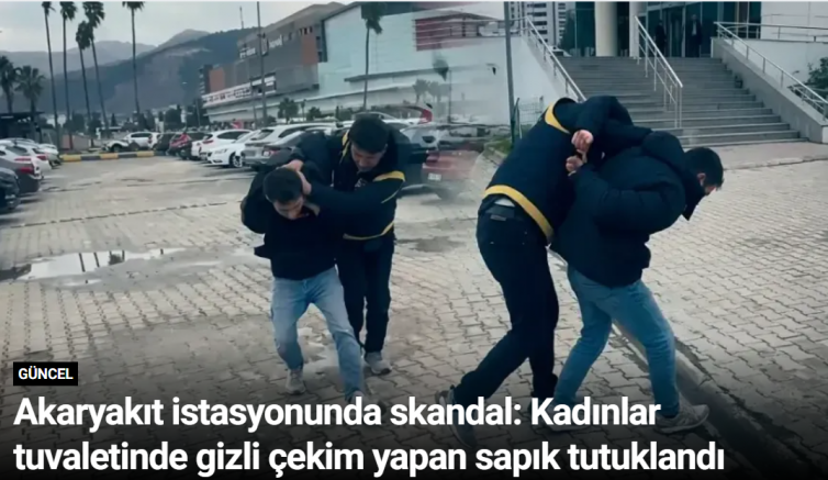 Akaryakıt istasyonunda skandal: Kadınlar tuvaletinde gizli çekim yapan sapık tutuklandı