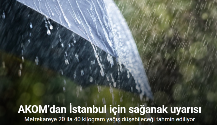AKOM’dan İstanbul için sağanak uyarısı