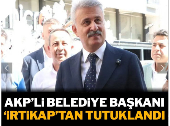 AKP'li belediye başkanı 'İrtikap' soruşturması kapsamında tutuklandı