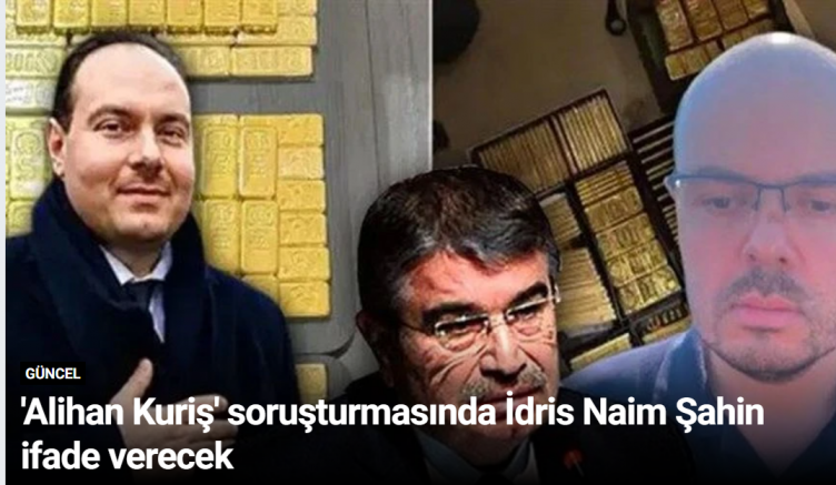 Alihan Kuriş' soruşturmasında İdris Naim Şahin ifade verecek