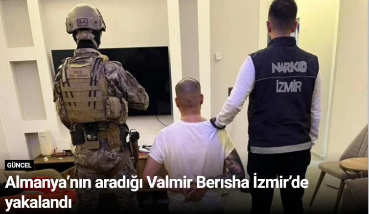 Almanya’nın aradığı Valmir Berısha İzmir’de yakalandı