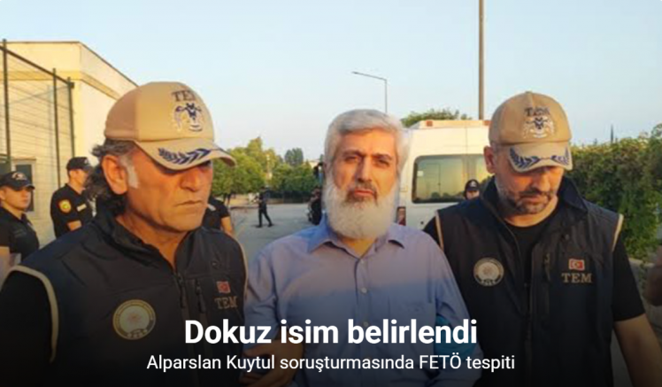 Alparslan Kuytul soruşturmasında FETÖ tespiti: Dokuz isim belirlendi