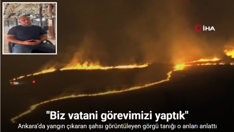 Ankara’da ağaçlık alanda yangın çıkaran şahsı görüntüleyen görgü tanığı o anları anlattı