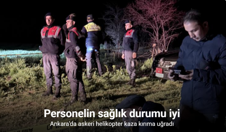 Ankara’da Kara Havacılık Komutanlığı’na ait helikopter kaza kırıma uğradı: Personelin sağlık durumunda olumsuzluk yok