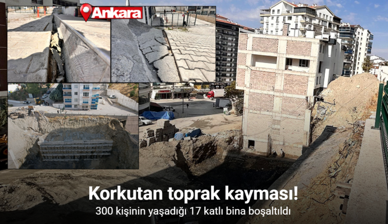 Ankara’da korkutan toprak kayması: 300 kişinin yaşadığı 17 katlı bina boşaltıldı