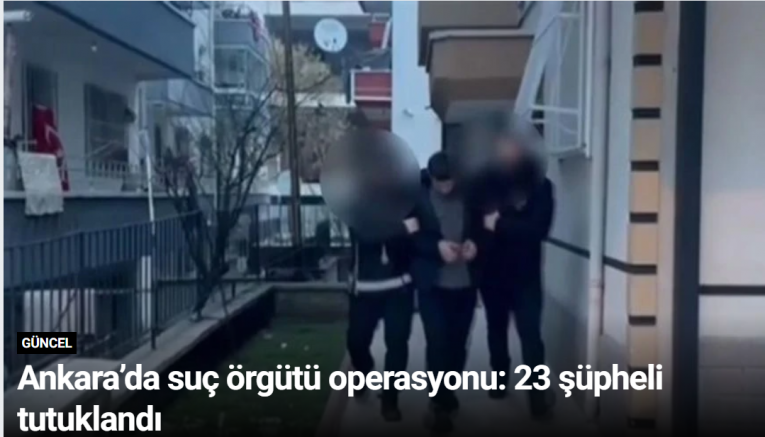 Ankara’da suç örgütü operasyonu: 23 şüpheli tutuklandı