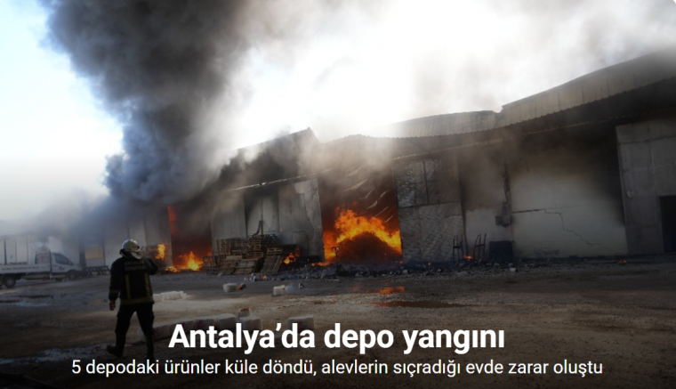 Antalya’da depo yangını: 5 depodaki ürünler küle döndü, alevlerin sıçradığı evde zarar oluştu