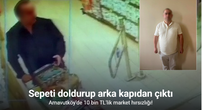 Arnavutköy’de 10 bin TL’lik market hırsızlığı kamerada