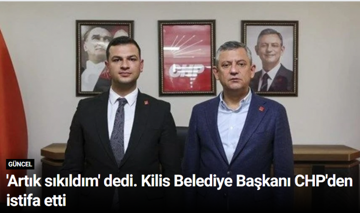 'Artık sıkıldım' dedi. Kilis Belediye Başkanı CHP'den istifa etti